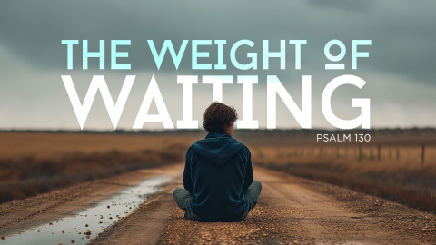 THE WEIGHT OF WAITING