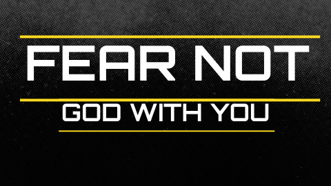 FEAR NOT - WEEK 4