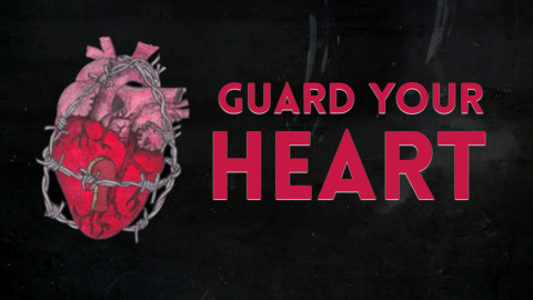 GUARD YOUR HEART