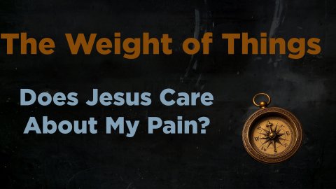 QUEST 52 - DOES JESUS CARE ABOUT MY PAIN? - WEEK 18