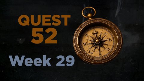 QUEST 52 - NO MASKS AT THE TABLE- WEEK 29
